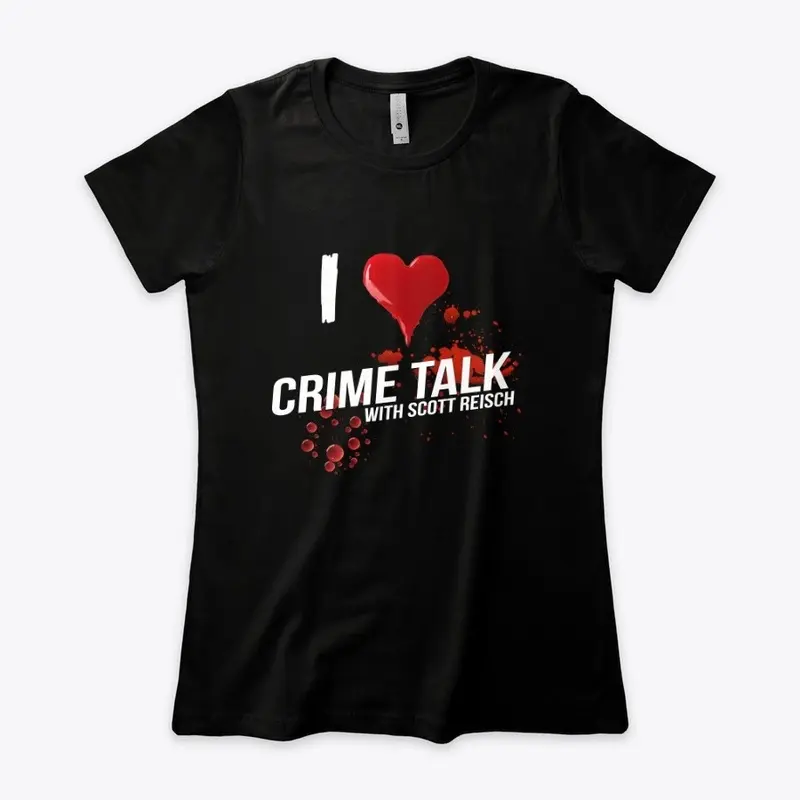 I Love Crime Talk! (Women's Tee)